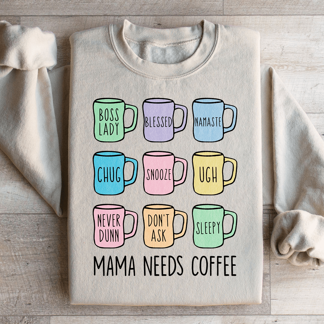 Mama Needs Coffee Sweatshirt
