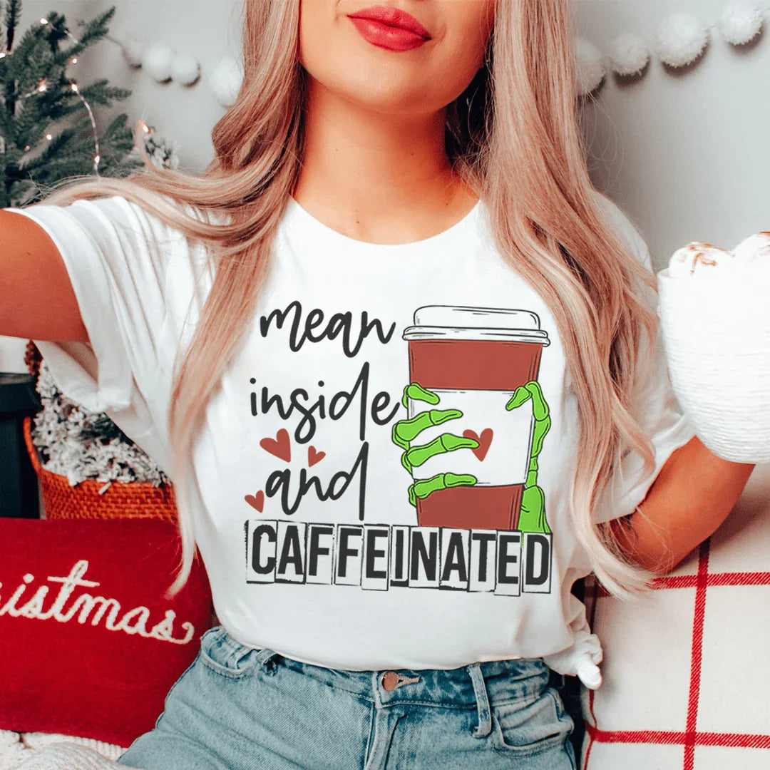 Mean Inside And Caffeinated Tee