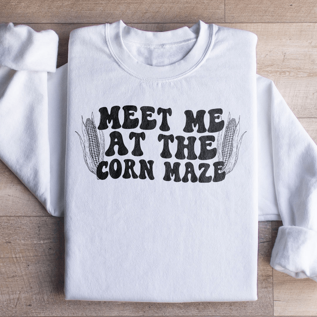 Meet Me At The Corn Maze Sweatshirt