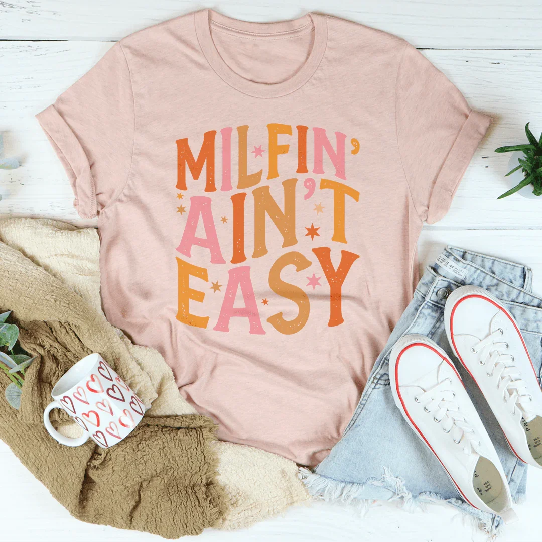 Milfin' Ain't Easy Tee