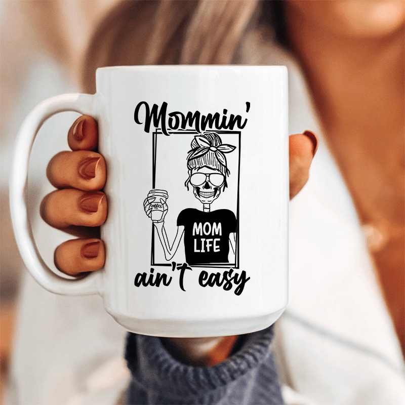 Mommin' Ain't Easy Ceramic Mug 15 oz