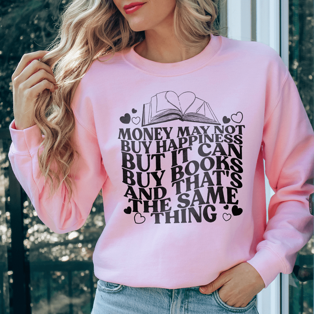 Money May Not Buy Happiness But It Can Buy Book Sweatshirt