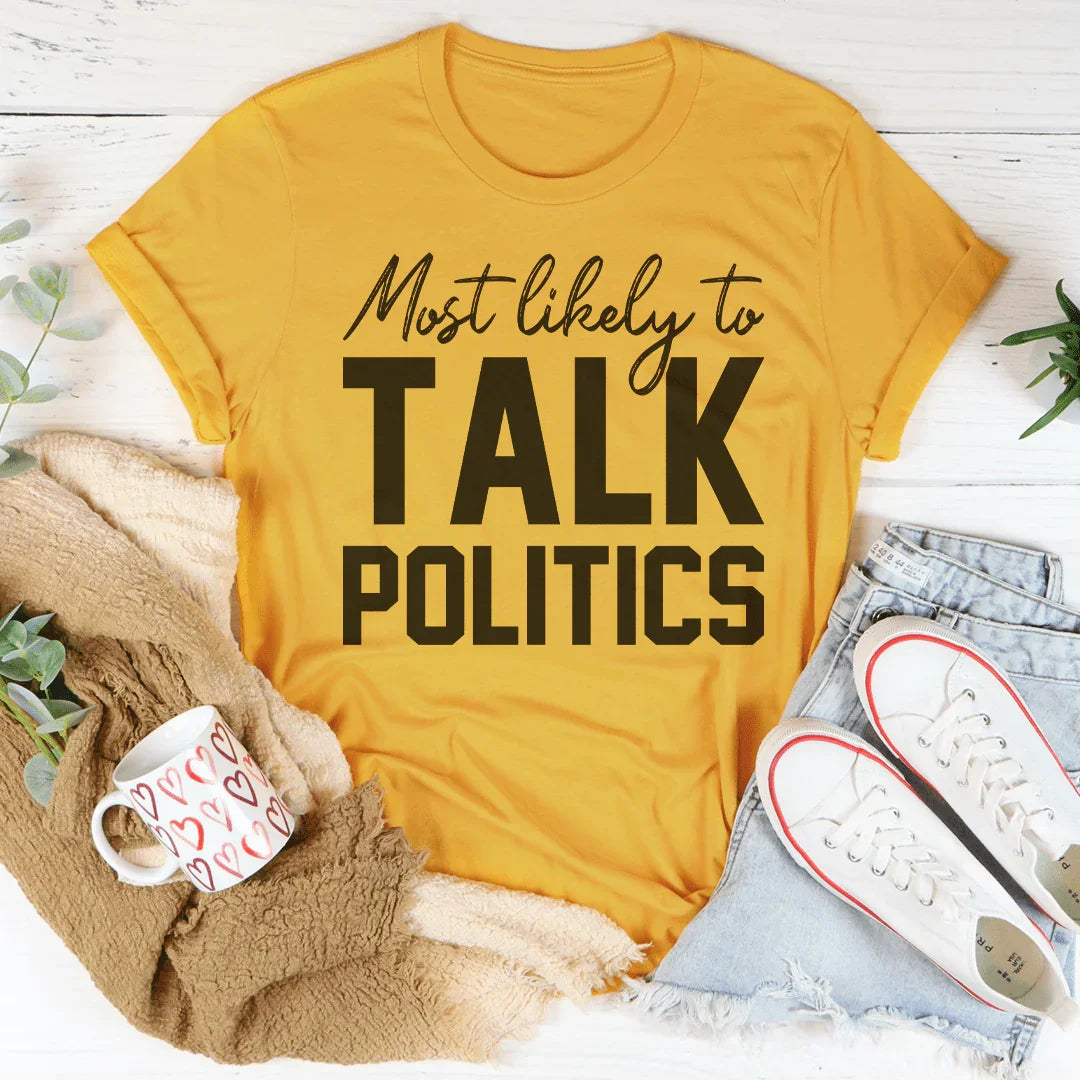 Most Likely To Talk Politics Thanksgiving Tee