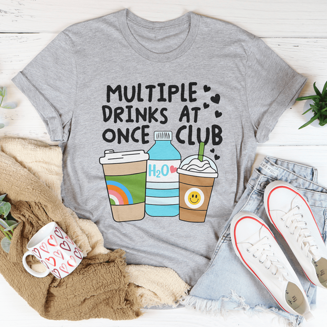 Multiple Drinks At Once Club Tee