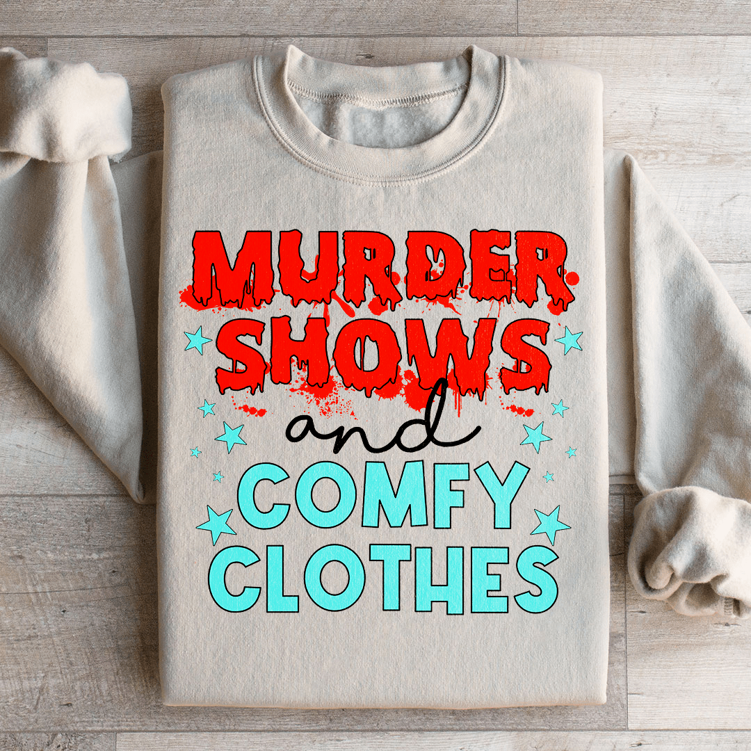 Murder Shows And Comfy Clothes Sweatshirt
