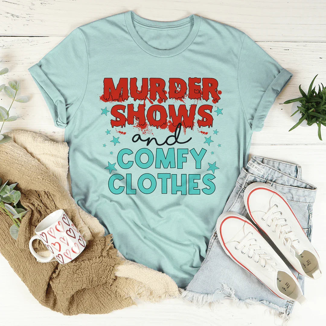 Murder Shows And Comfy Clothes Tee