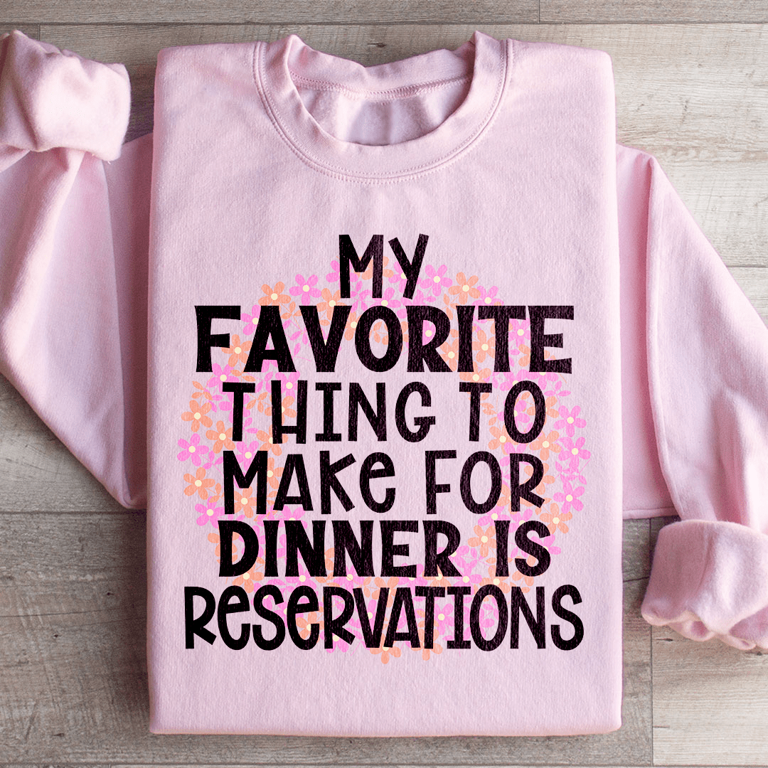 My Favorite Thing To Make For Dinner Sweatshirt