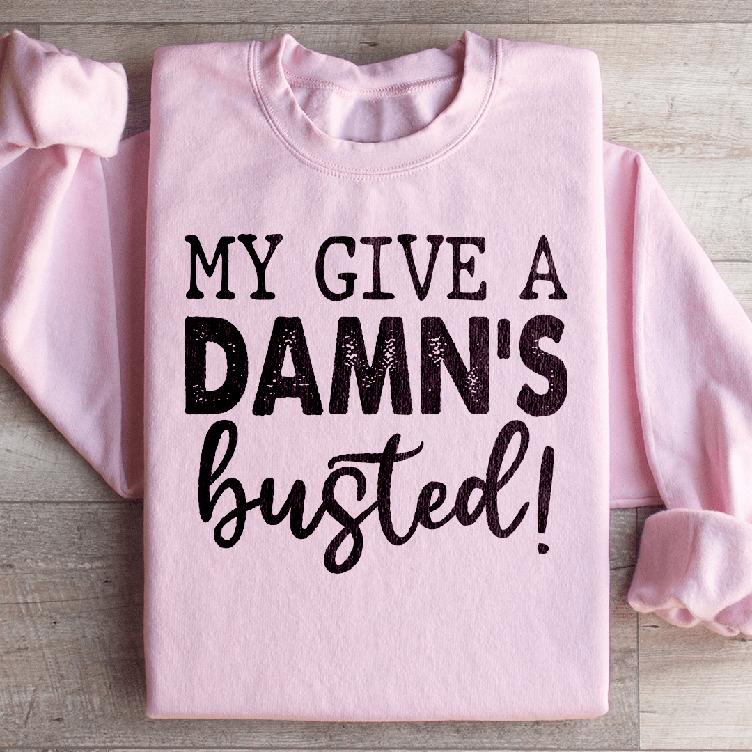 My Give A Damn's Busted Sweatshirt
