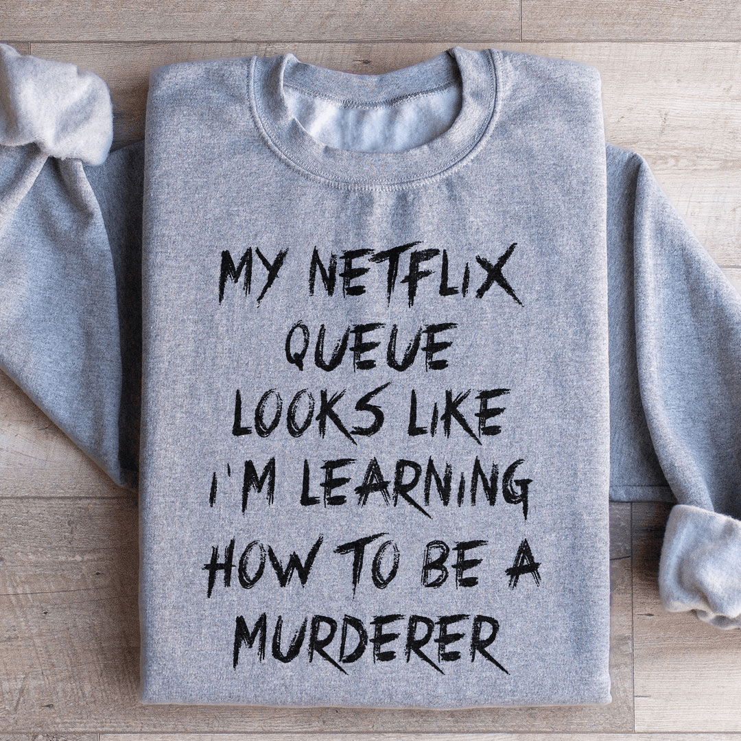 My Netflix Queue Sweatshirt
