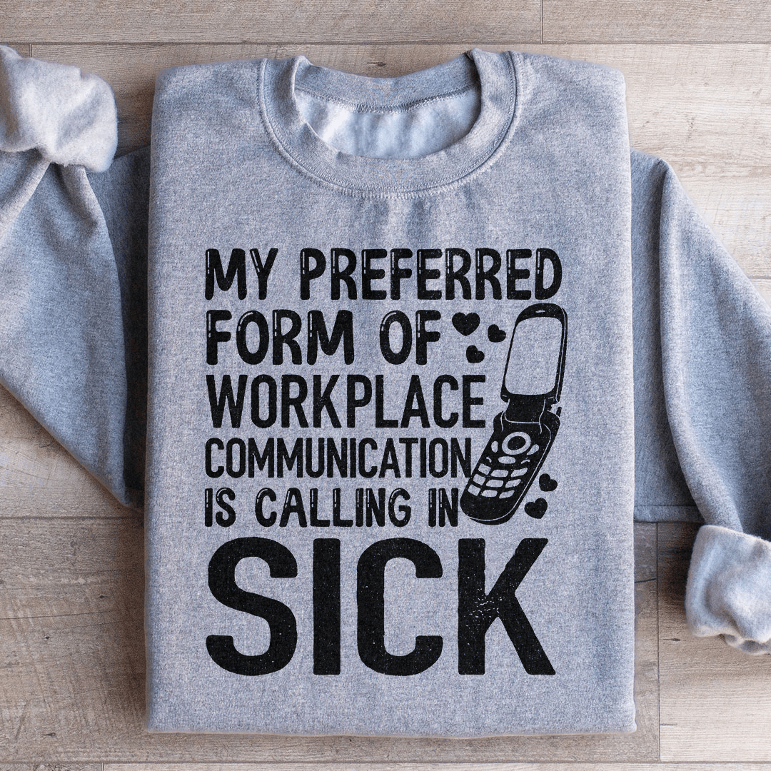 My Preferred Form Of Workplace Communication Sweatshirt