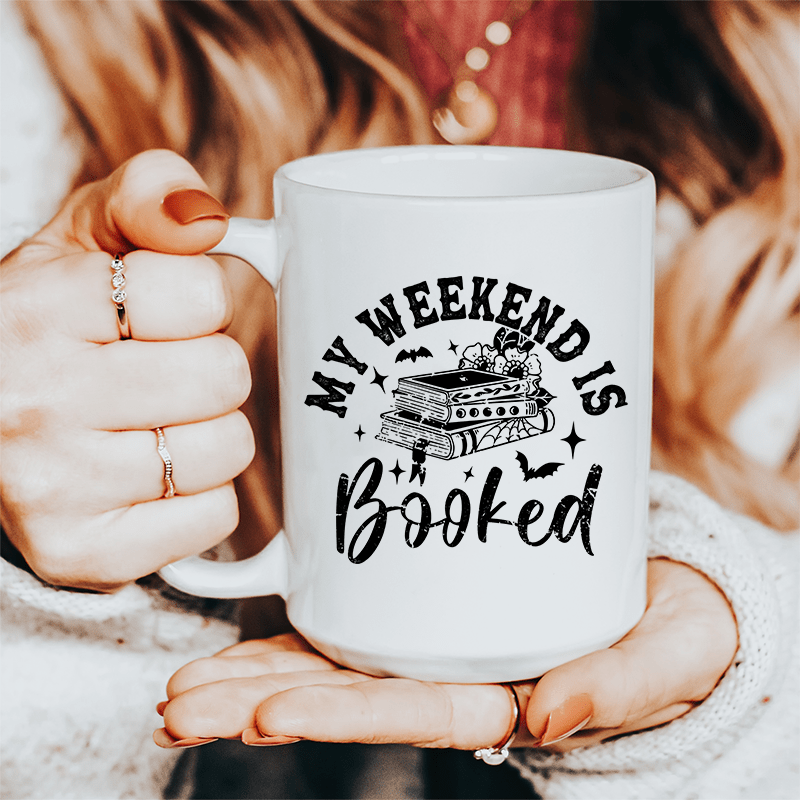 My Weekend Is Booked Ceramic Mug 15 oz