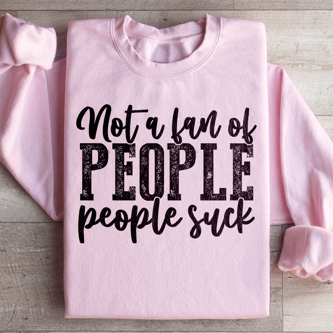 Not A Fan Of People Sweatshirt