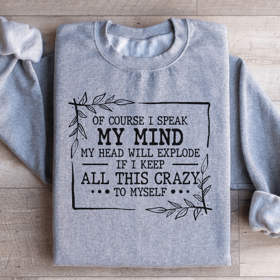 Of Course I Speak My Mind Sweatshirt