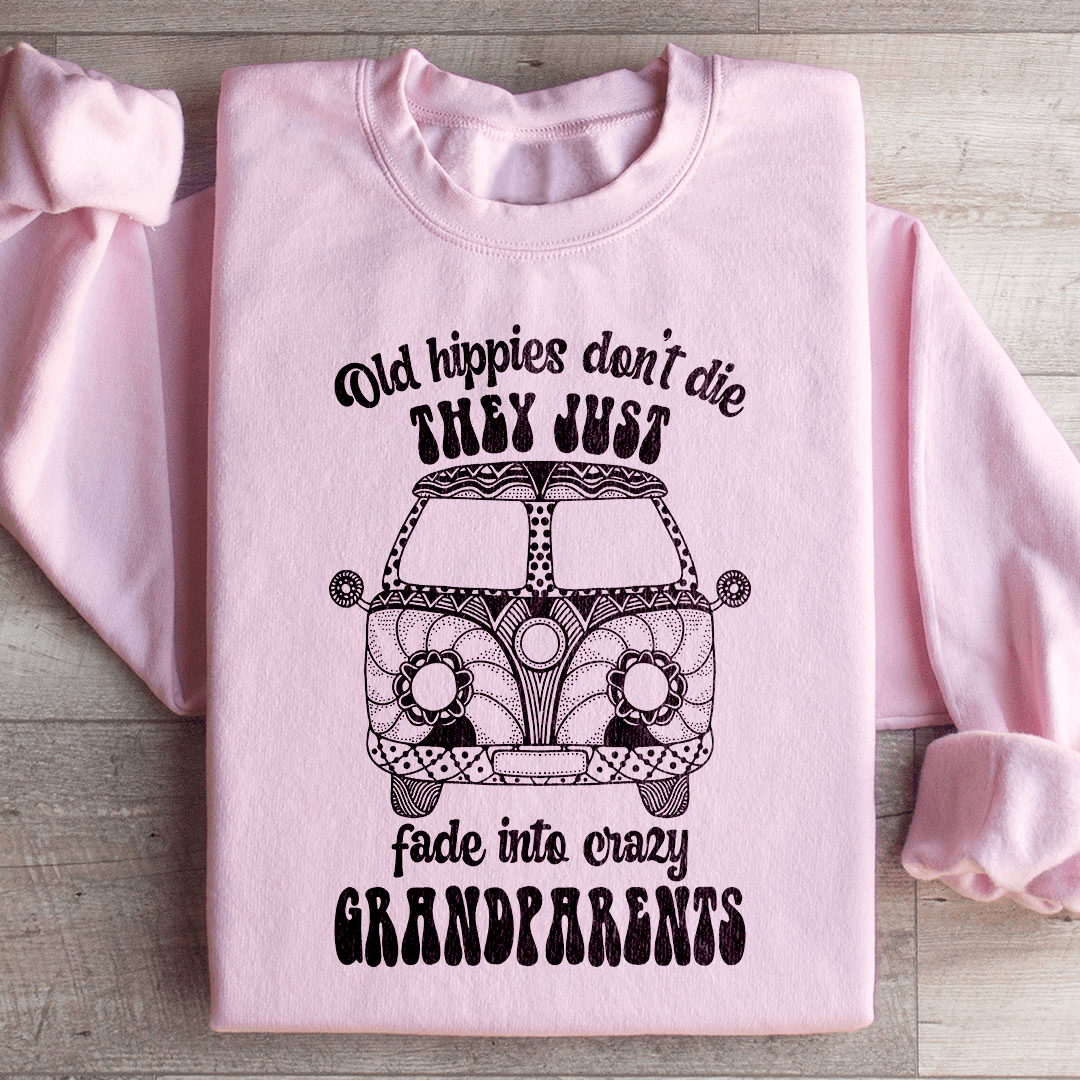Old Hippies Don't Die Sweatshirt