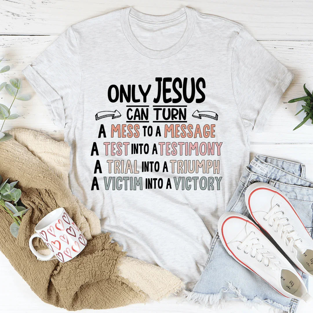 Only Jesus Can Tee