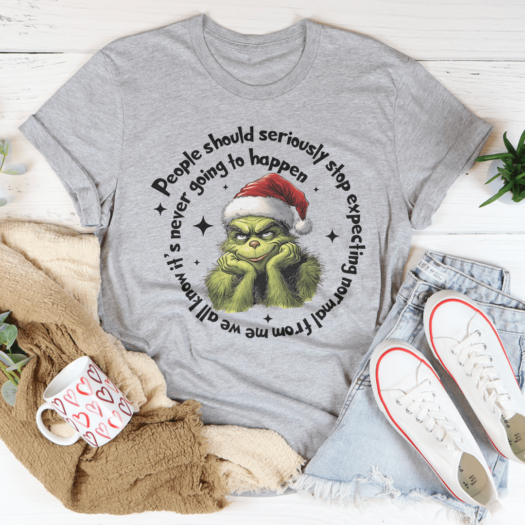 People Should Seriously Stop Expecting Normal From Me Tee