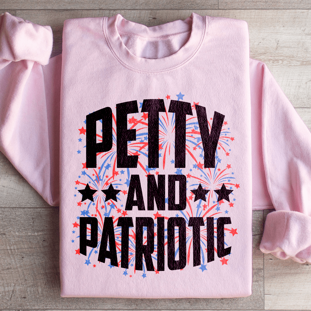 Petty And Patriotic Sweatshirt