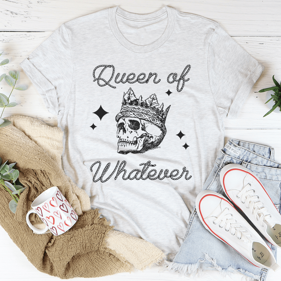 Queen Of Whatever Tee