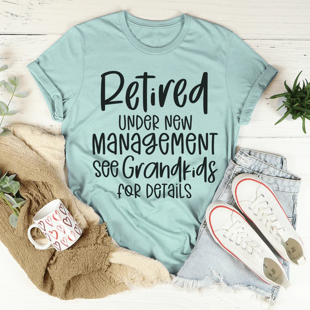 Retired Under New Management Tee
