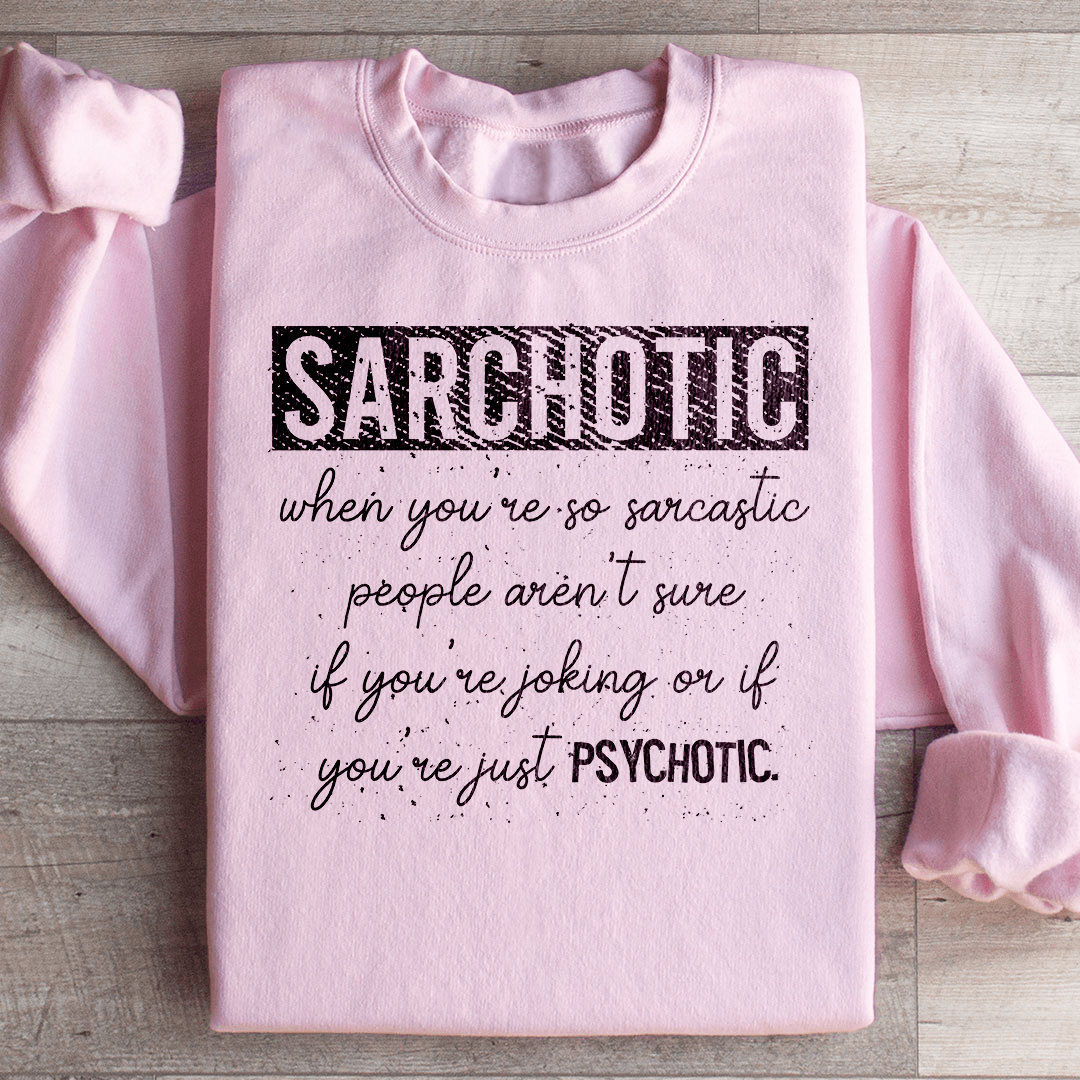 Sarchotic Sweatshirt