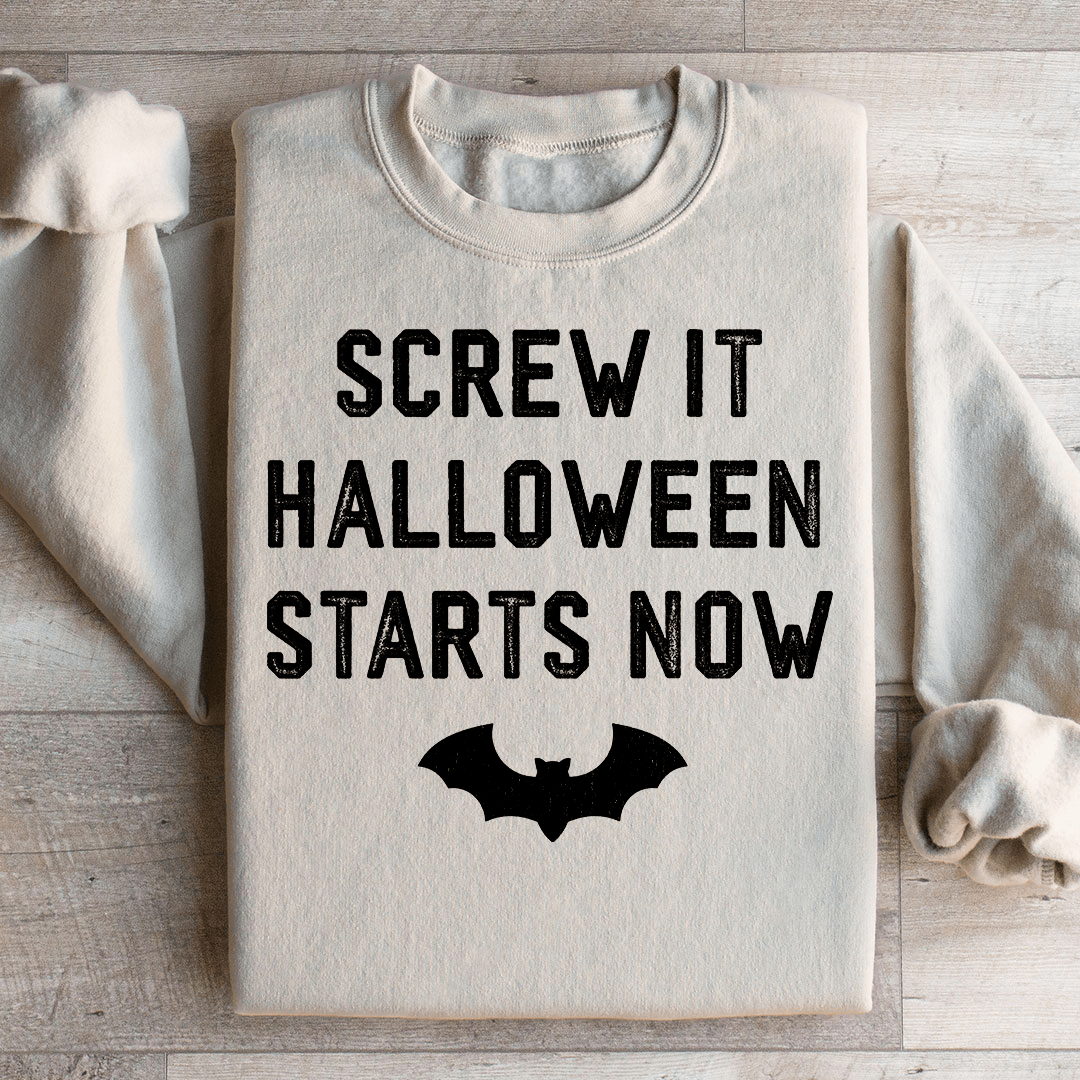 Screw It Halloween Starts Now Sweatshirt