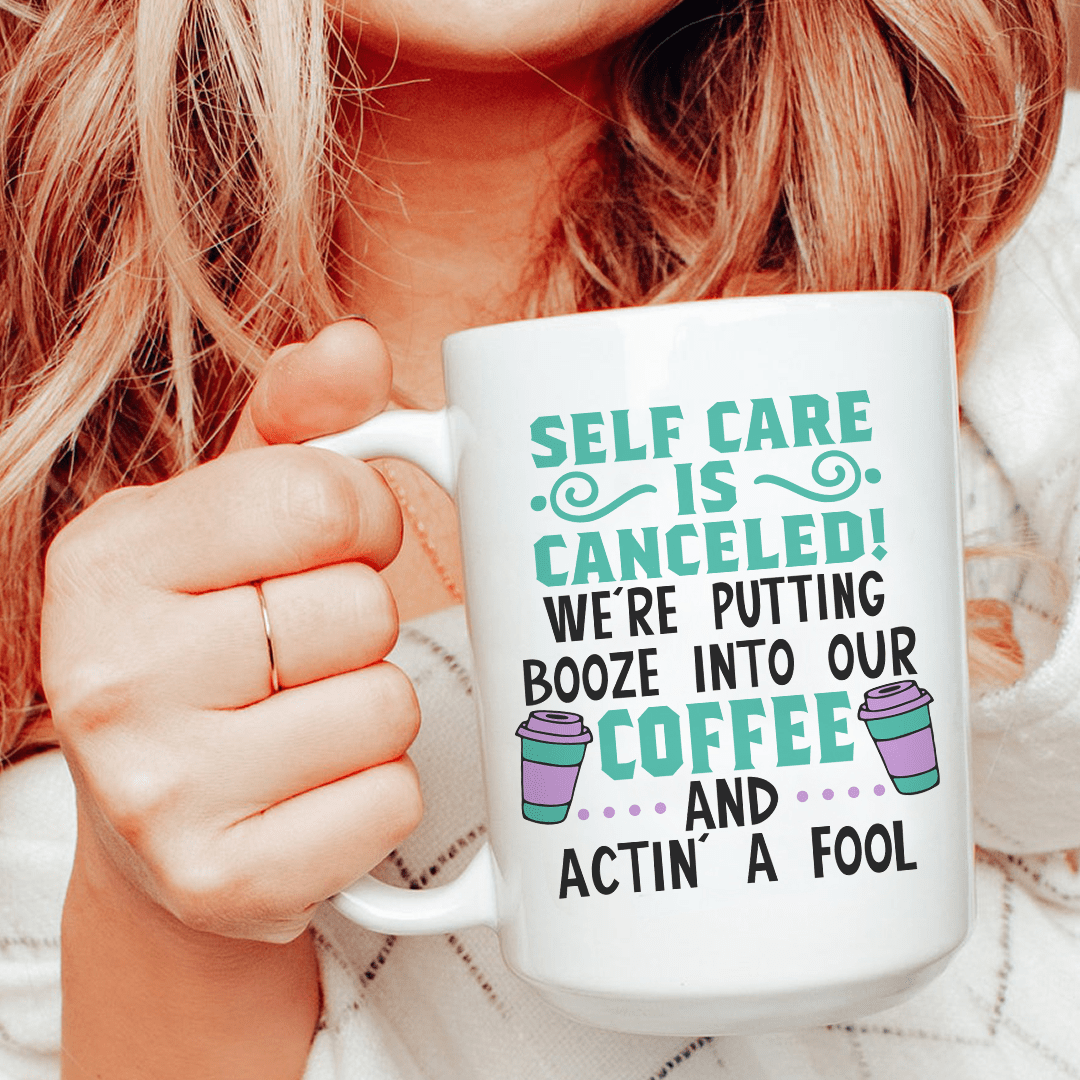 Self Care Is Canceled Ceramic Mug 15 oz