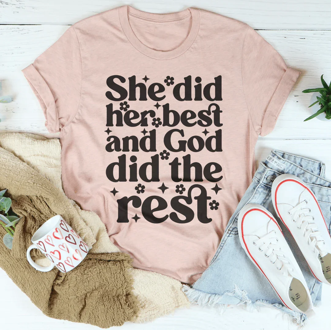 She Did Her Best And God Did The Rest Tee