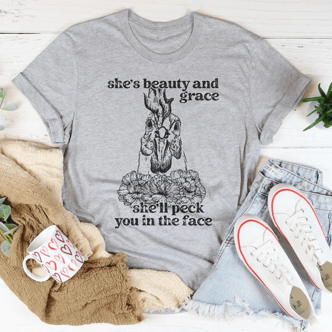 She's Beauty And Grace She'll Peck You In The Face Tee