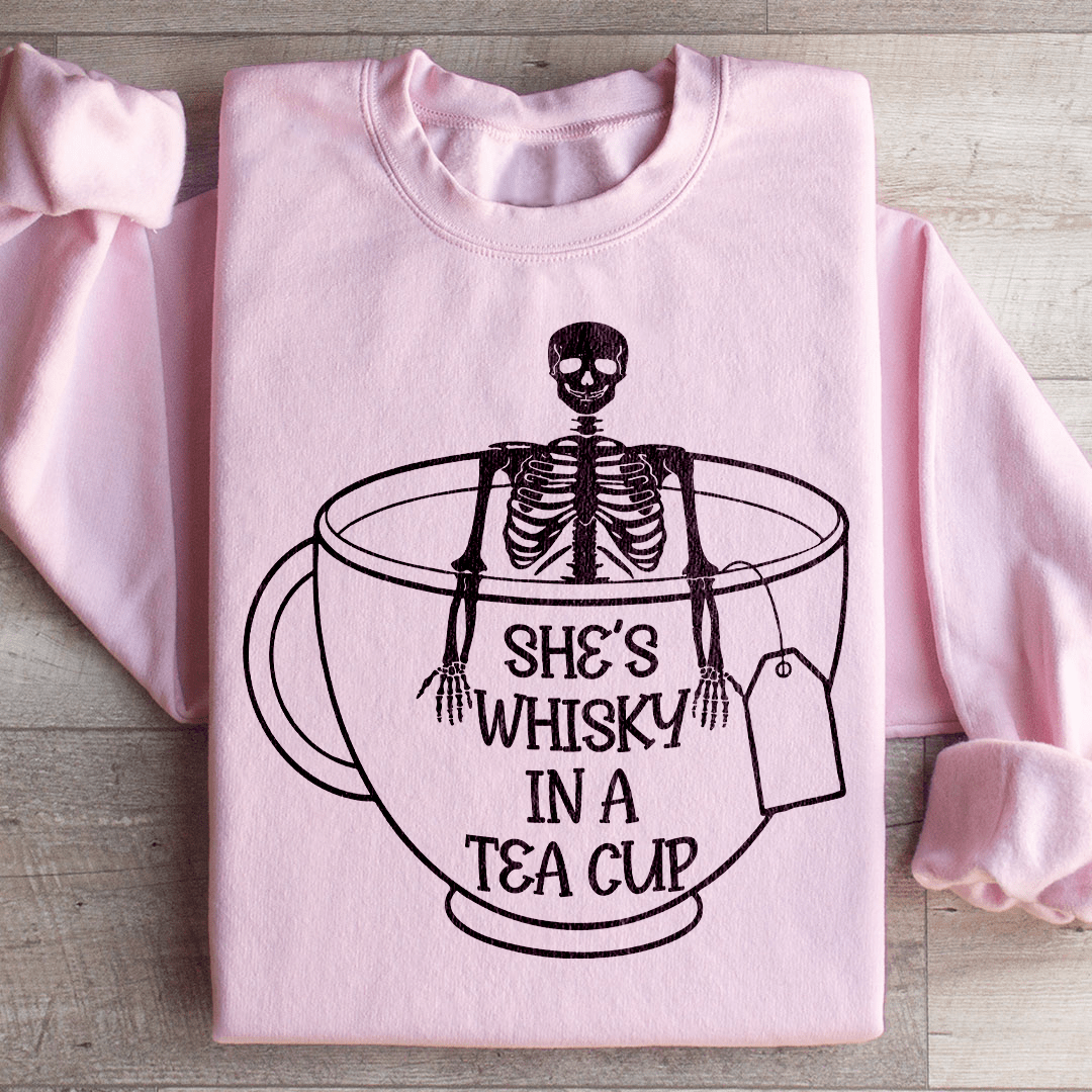 She's Whisky In A Tea Cup Sweatshirt