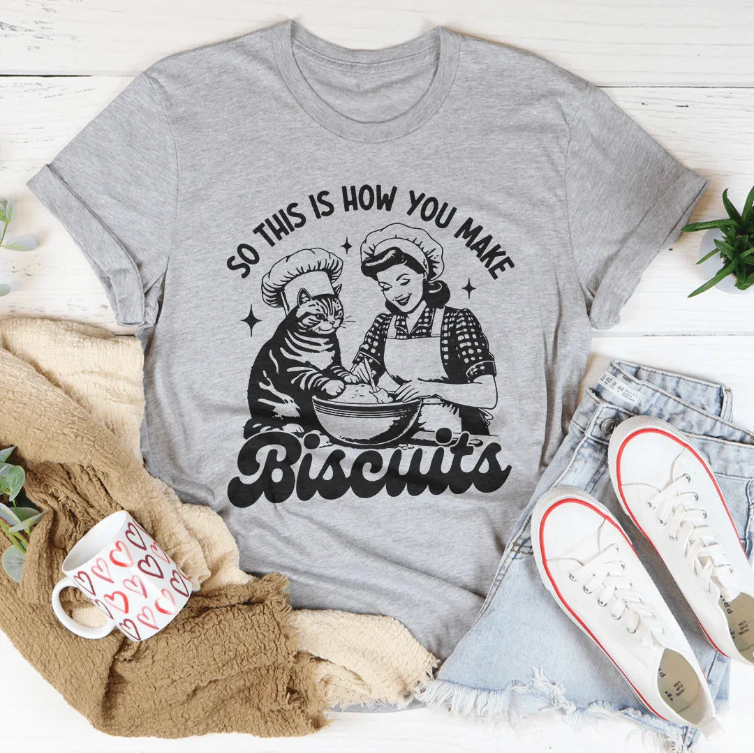 So This Is How You Make Biscuits Black Tee