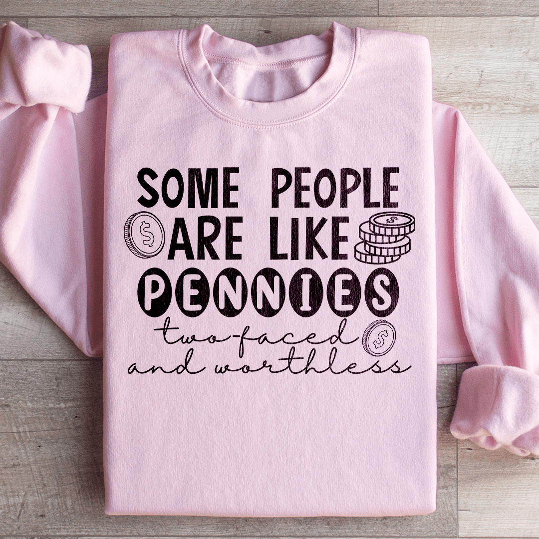 Some People Are Like Pennies Sweatshirt