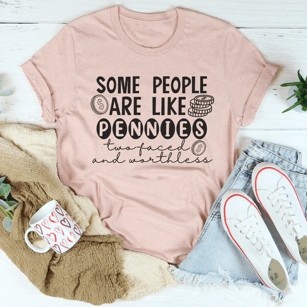 Some People Are Like Pennies Tee