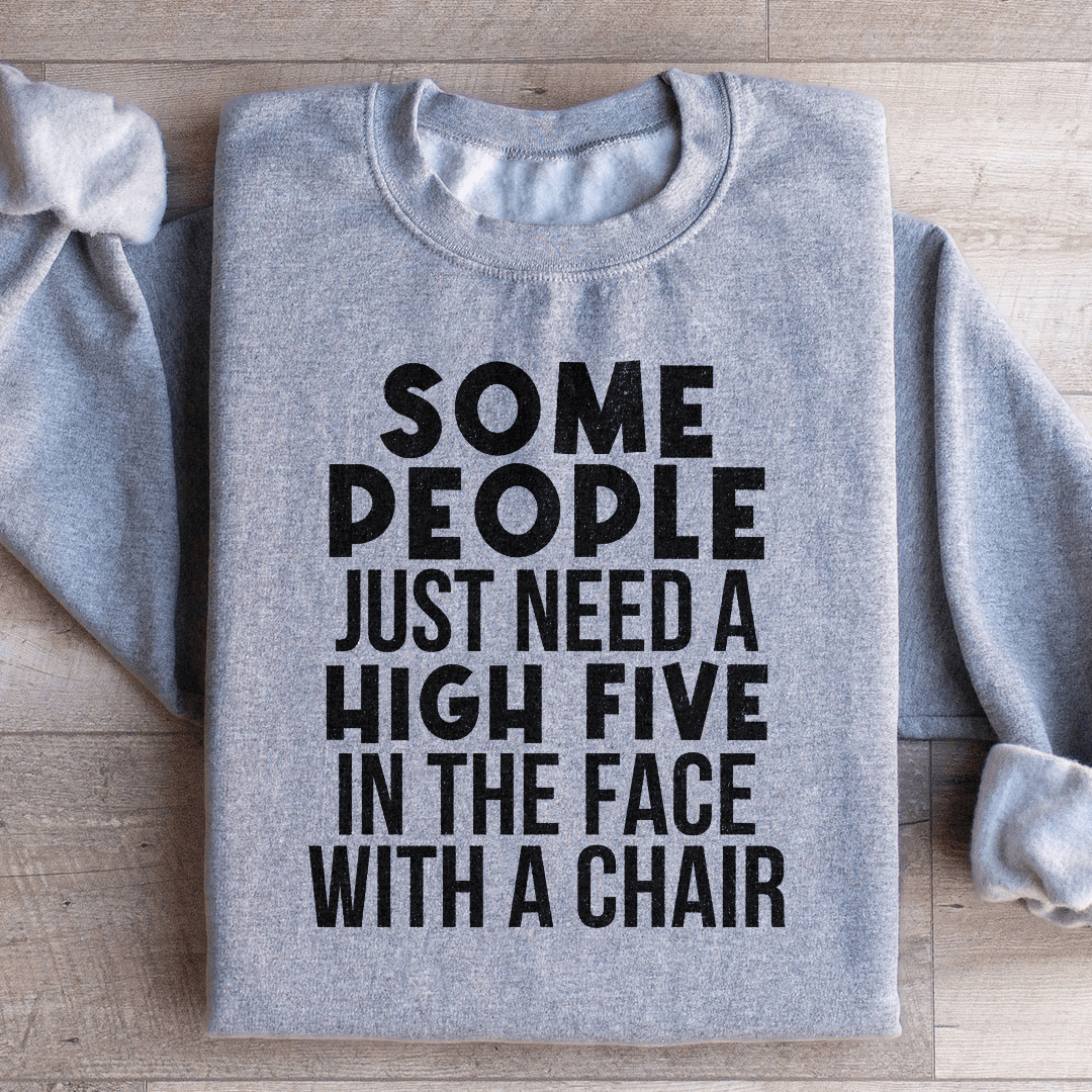 Some People Just Need A High Five Sweatshirt