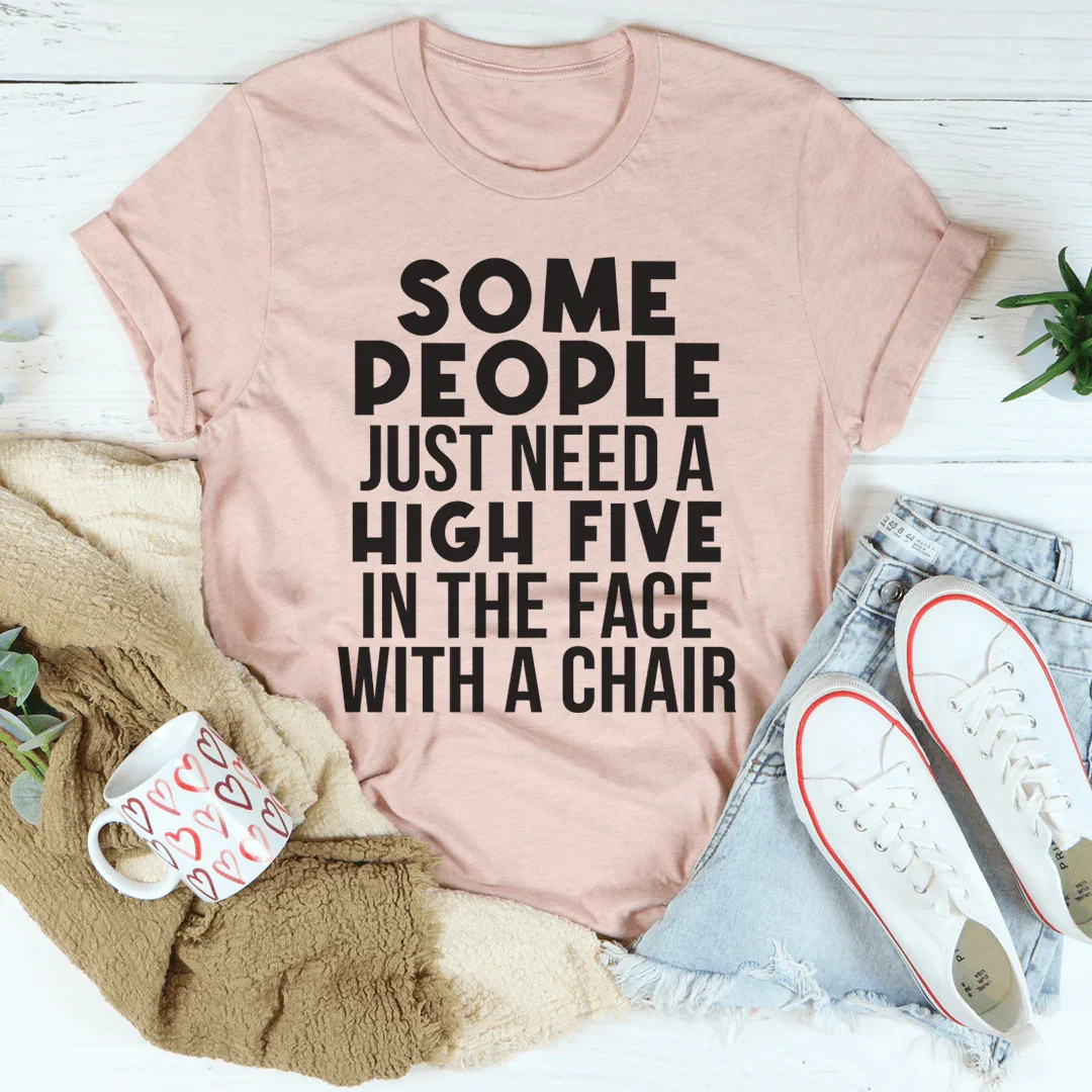 Some People Just Need A High Five Tee