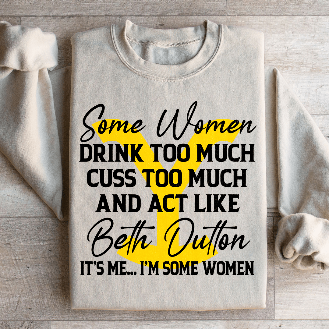 Some Women Cuss Too Much Drink Too Much Sweatshirt