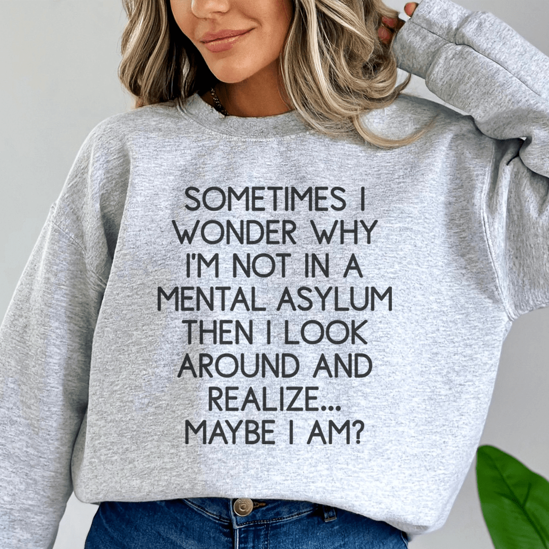 Sometimes I Wonder Sweatshirt