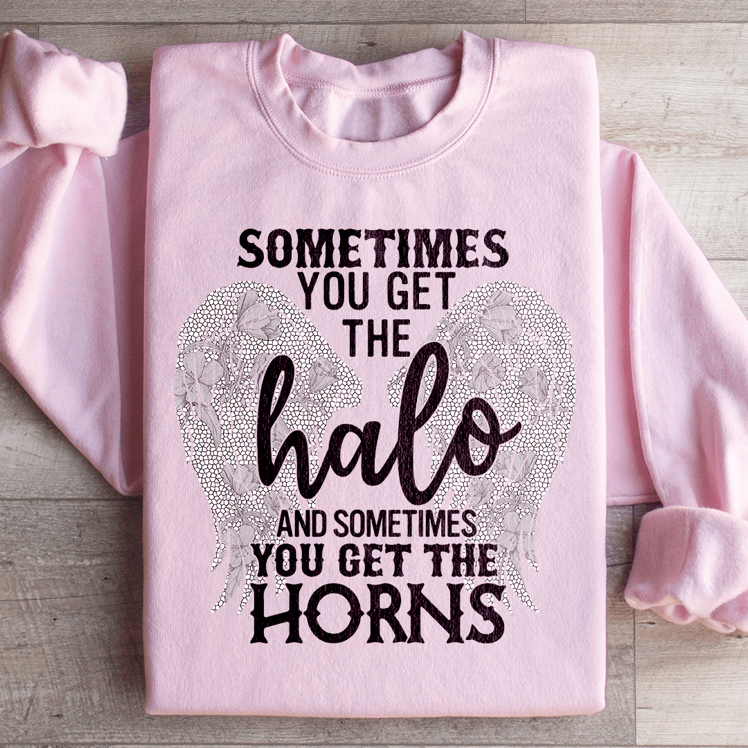 Sometimes You Get The Halo And Sometimes You Get The Horns Sweatshirt