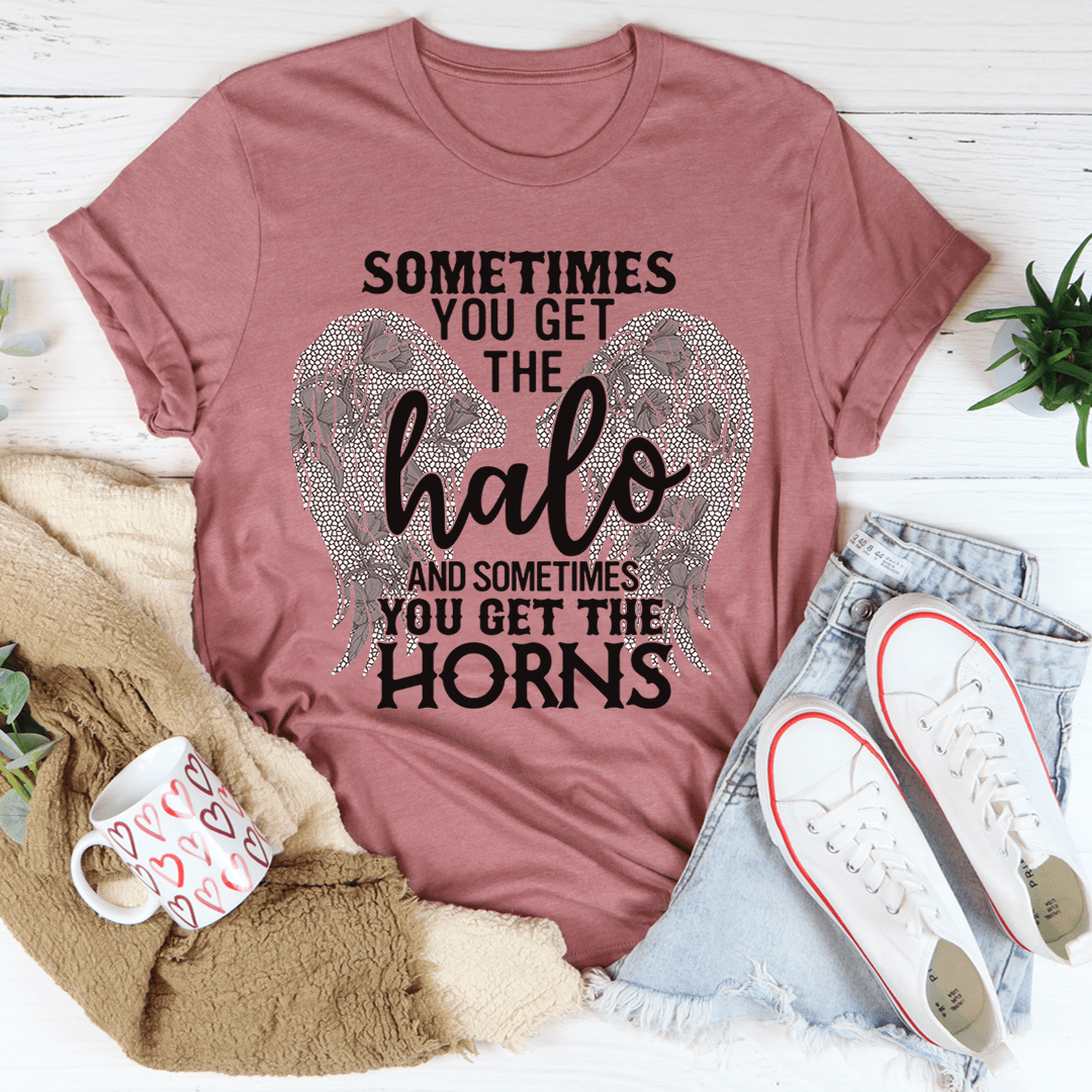 Sometimes You Get The Halo And Sometimes You Get The Horns Tee