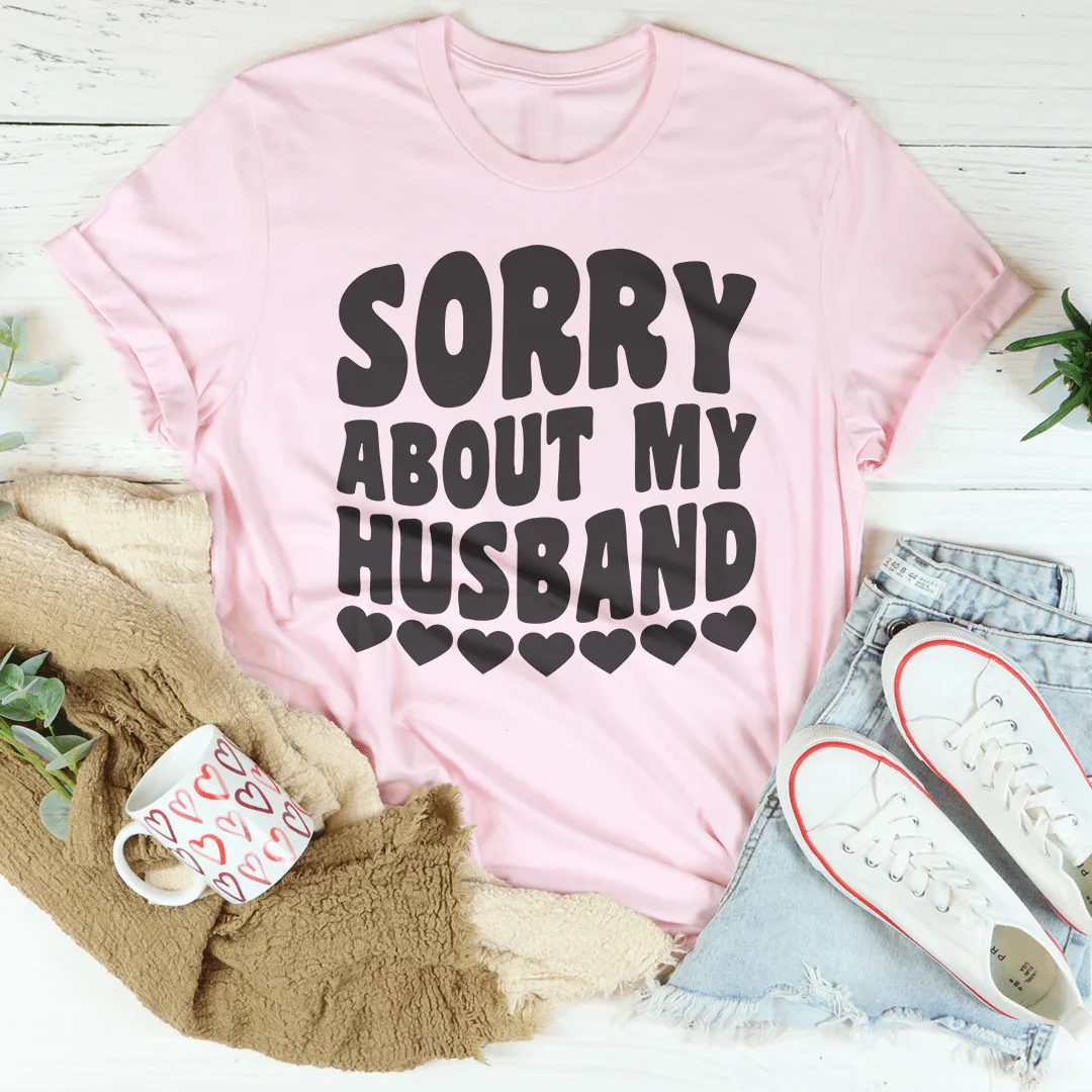 Sorry About My Husband Tee