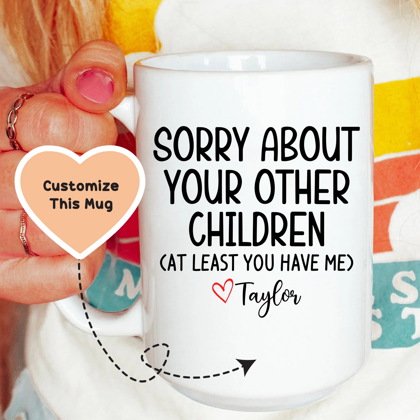 Sorry About Your Other Children Custom Mug