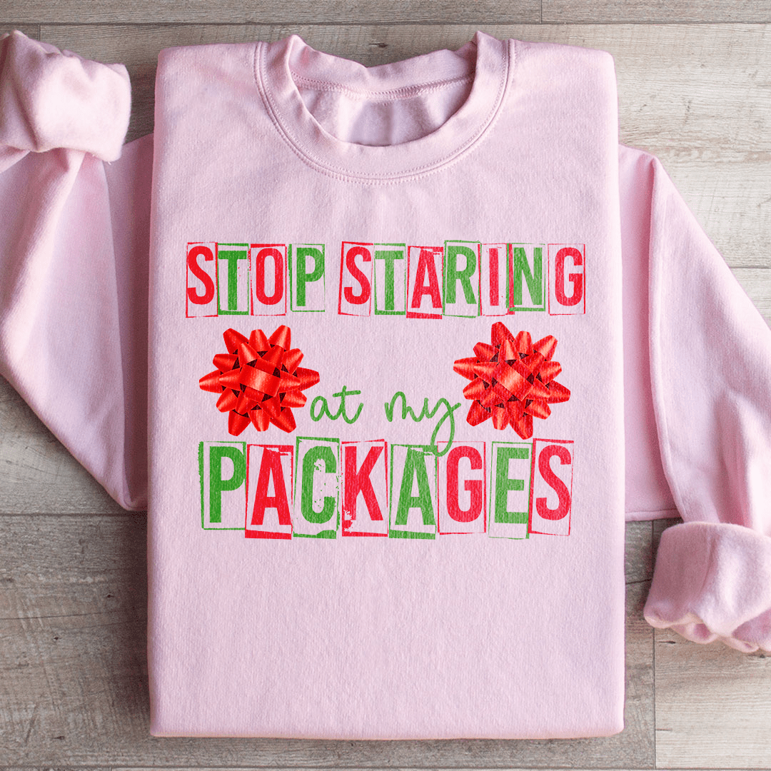 Stop Staring At My Packages Sweatshirt