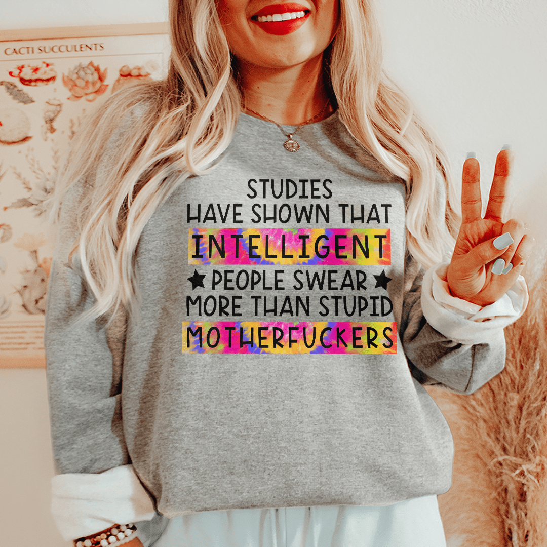 Studies Have Shown That Intelligent People Swear Sweatshirt