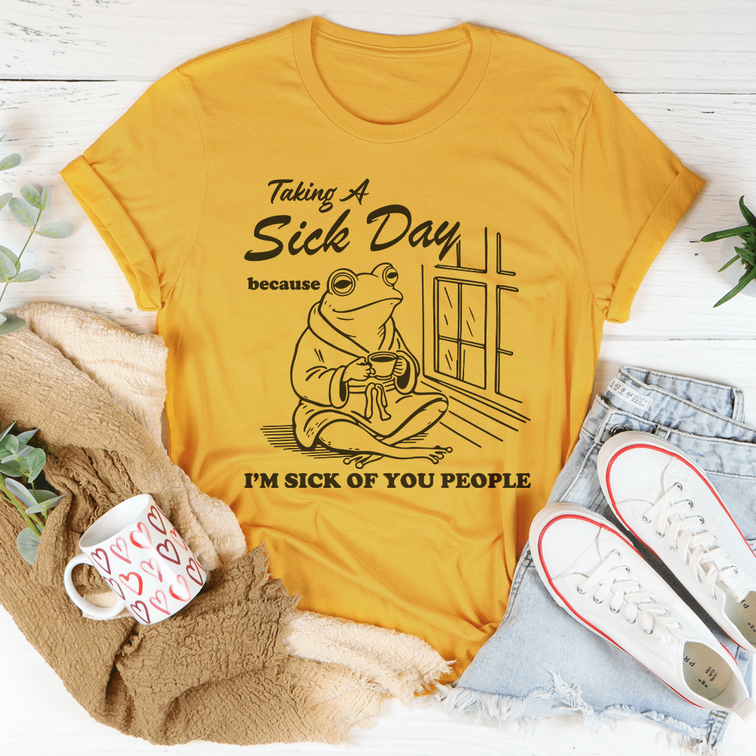 Taking A S-ck Day Tee