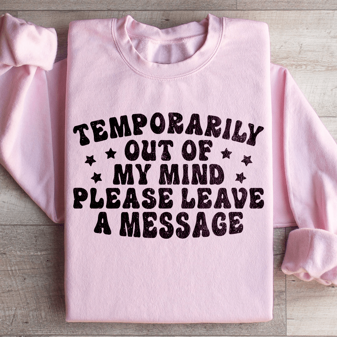 Temporarily Out Of My Mind Sweatshirt