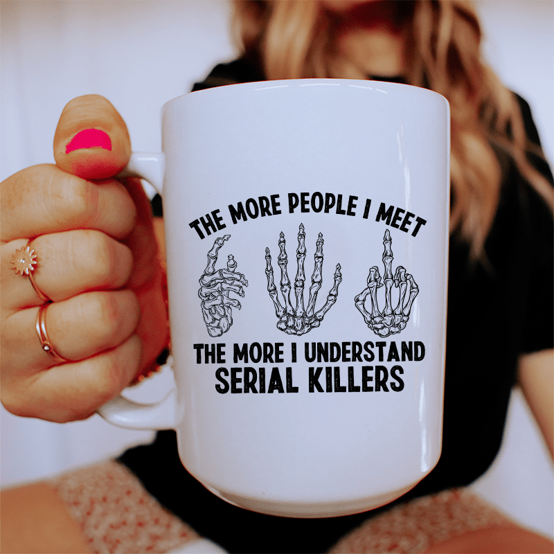 The More People I Meet Ceramic Mug 15 oz