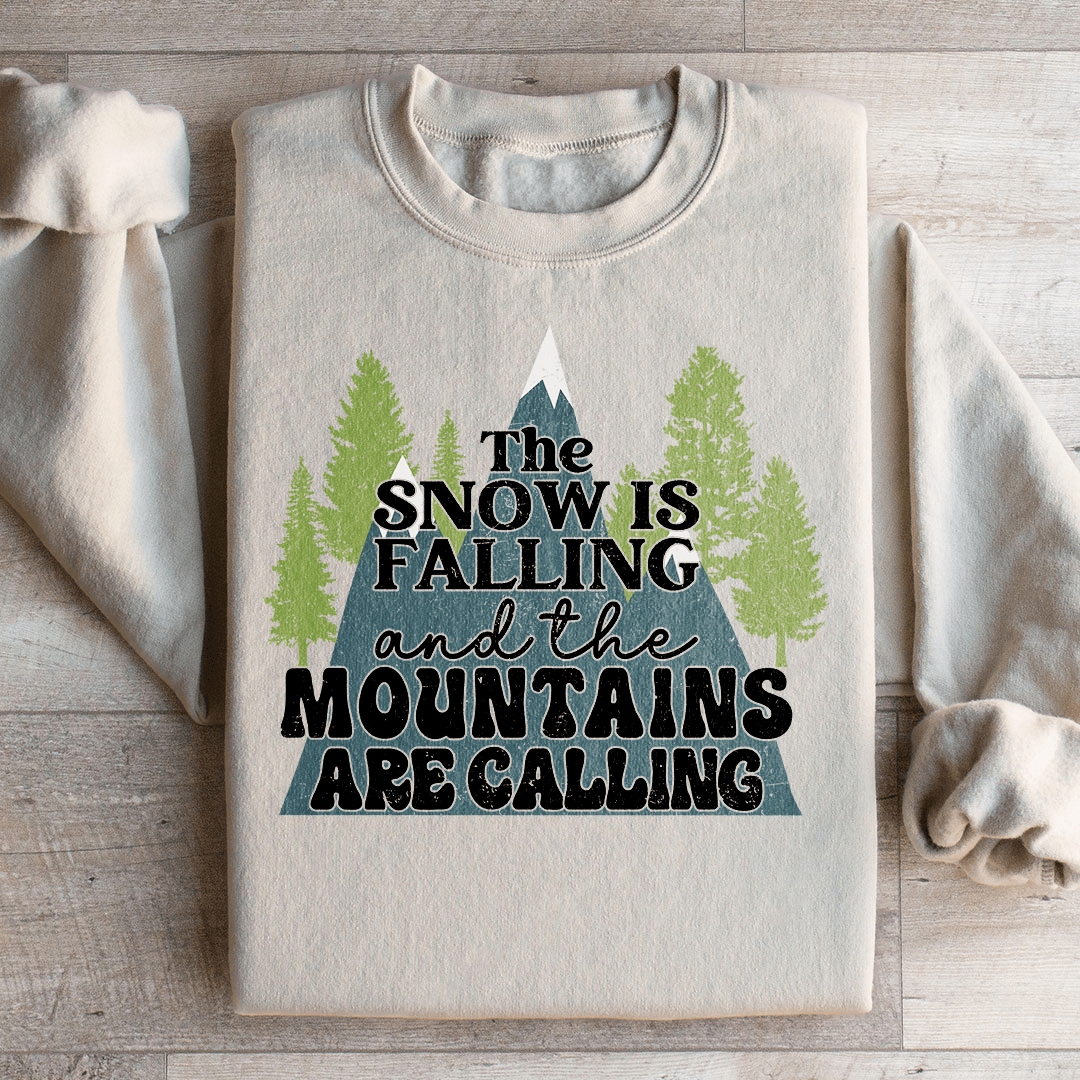 The Snow Is Falling And The Mountains Are Calling Sweatshirt