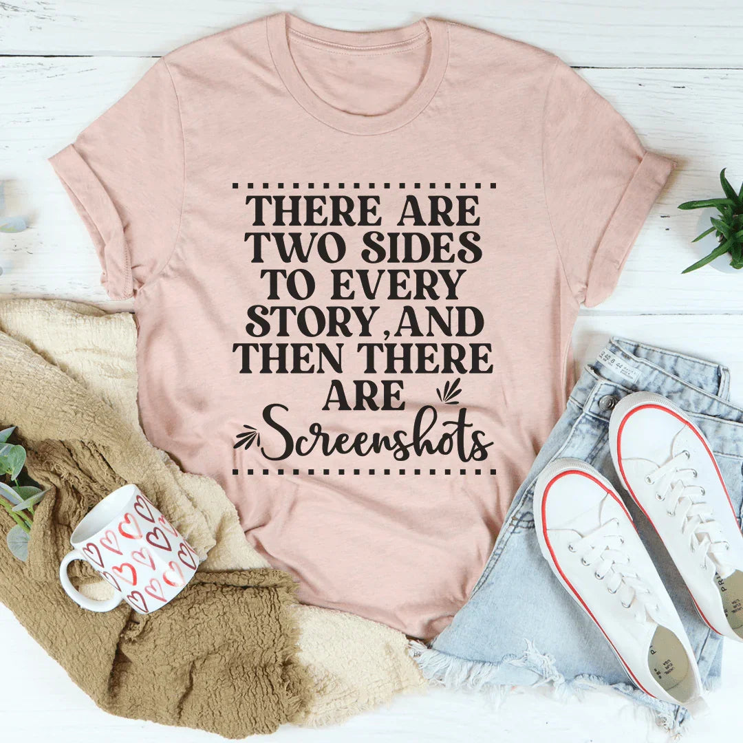 There Are Two Sides To Every Story Tee