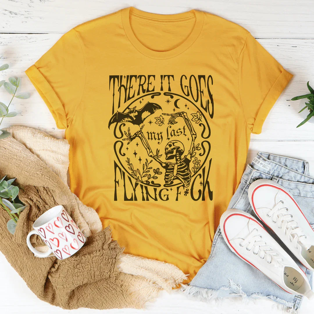 There It Goes My Last Flying F-ck Tee