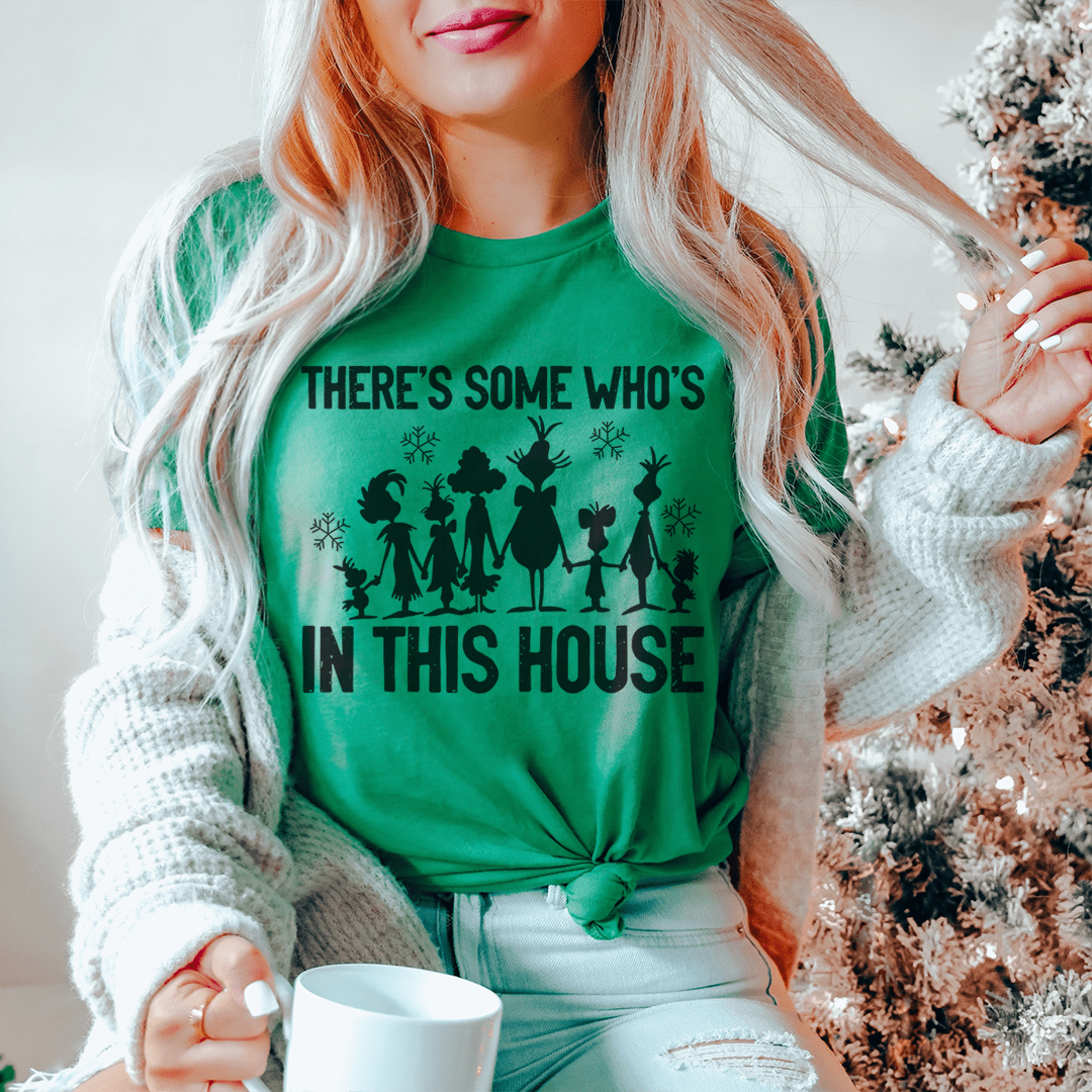 There's Some Who's In This House Tee