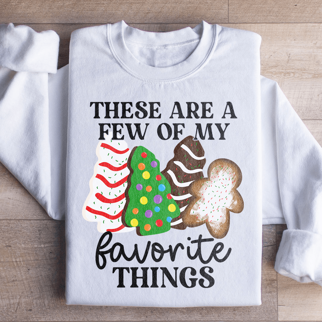 These Are A Few Of My Favorite Things Sweatshirt
